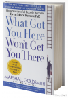 What Got You Here Won't Get You There: Điều gì đưa bạn đến đây sẽ không đưa bạn đến đó