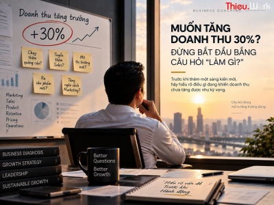 Muốn Tăng Doanh Thu 30%? Đừng Bắt Đầu Bằng Câu Hỏi “Làm Gì?”