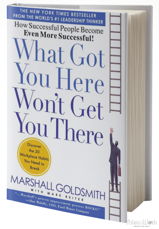 What Got You Here Won't Get You There: Điều gì đưa bạn đến đây sẽ không đưa bạn đến đó